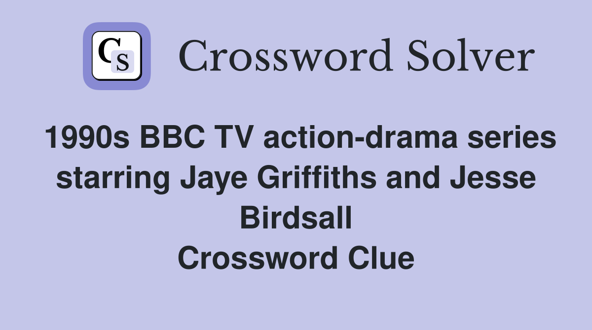 1990s BBC TV actiondrama series starring Jaye Griffiths and Jesse